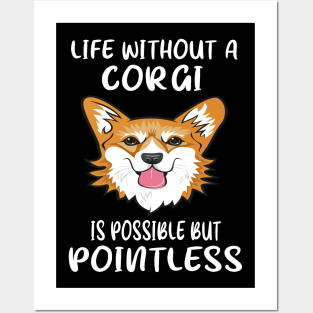 Life Without A Corgi Is Possible But Pointless (122) Posters and Art